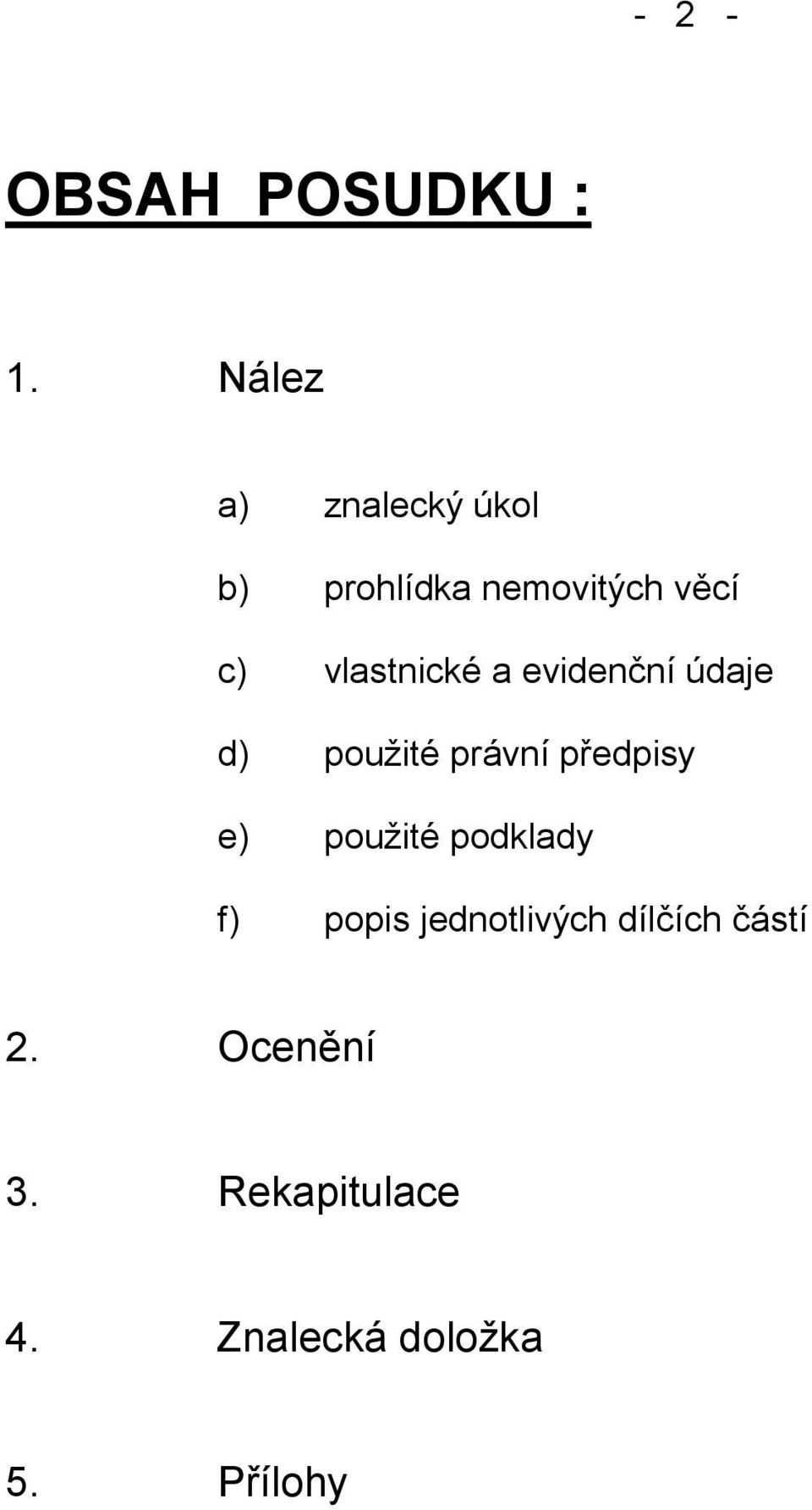 vlastnické a evidenční údaje d) použité právní předpisy e)