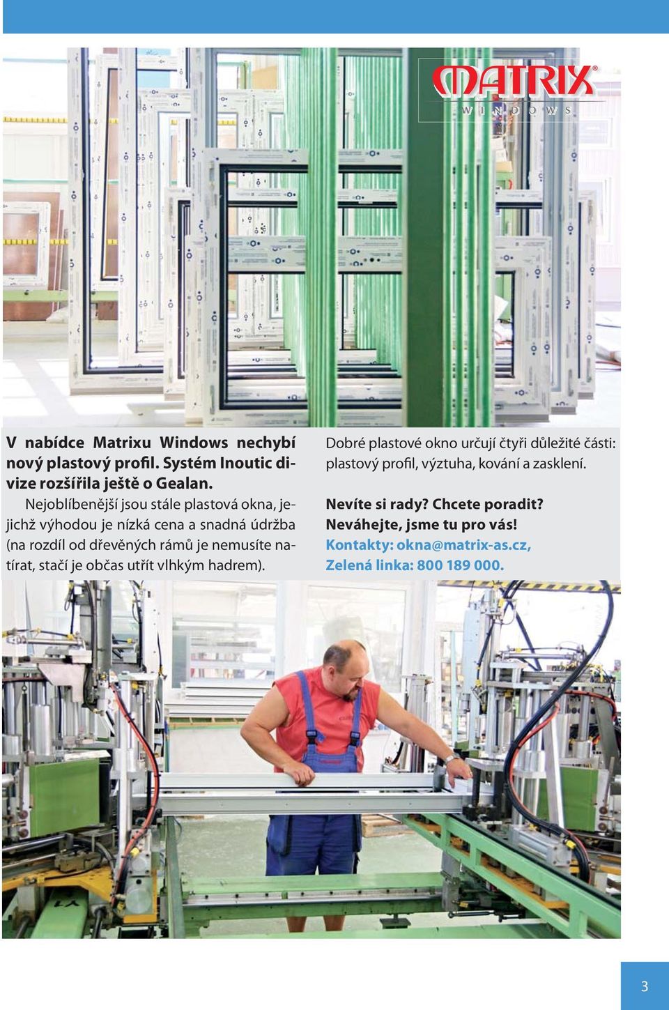 nemusíte natírat, stačí je občas utřít vlhkým hadrem).