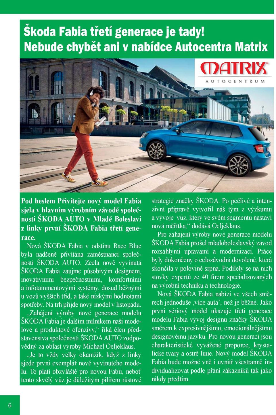 Nová ŠKODA Fabia v odstínu Race Blue byla nadšeně přivítána zaměstnanci společnosti ŠKODA AUTO.