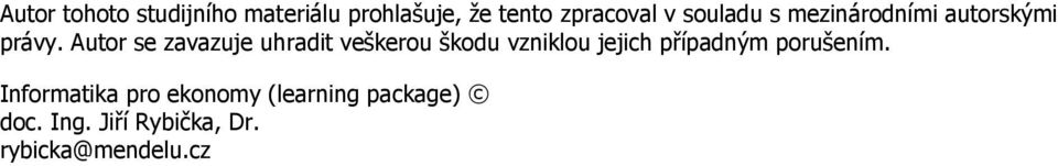 Autor se zavazuje uhradit veškerou škodu vzniklou jejich případným
