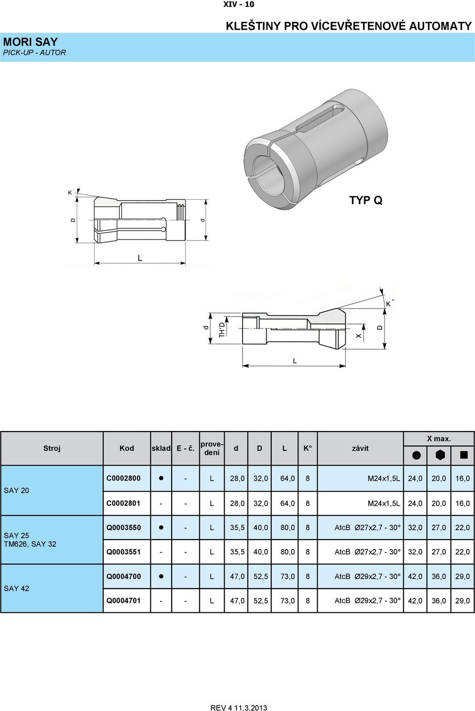 AtcB Ø27x2,7-30 32,0 27,0 22,0 Q0003551 - - L 35,5 40,0 80,0 8 AtcB Ø27x2,7-30 32,0 27,0 22,0 SAY 42