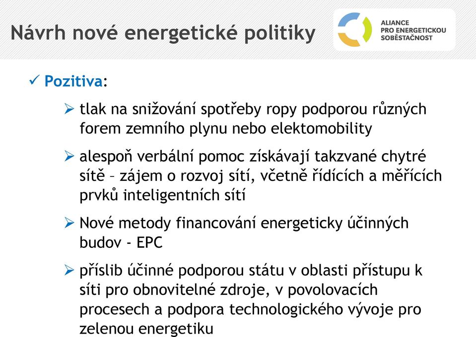 prvků inteligentních sítí Nové metody financování energeticky účinných budov - EPC příslib účinné podporou státu v