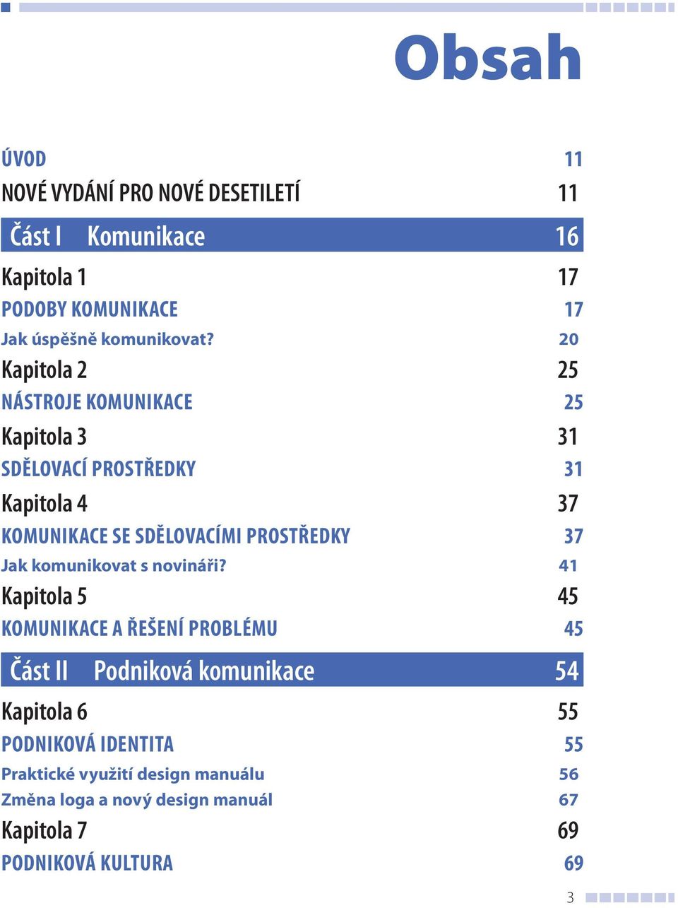 PROSTŘEDKY 37 Jak komunikovat s novináři?