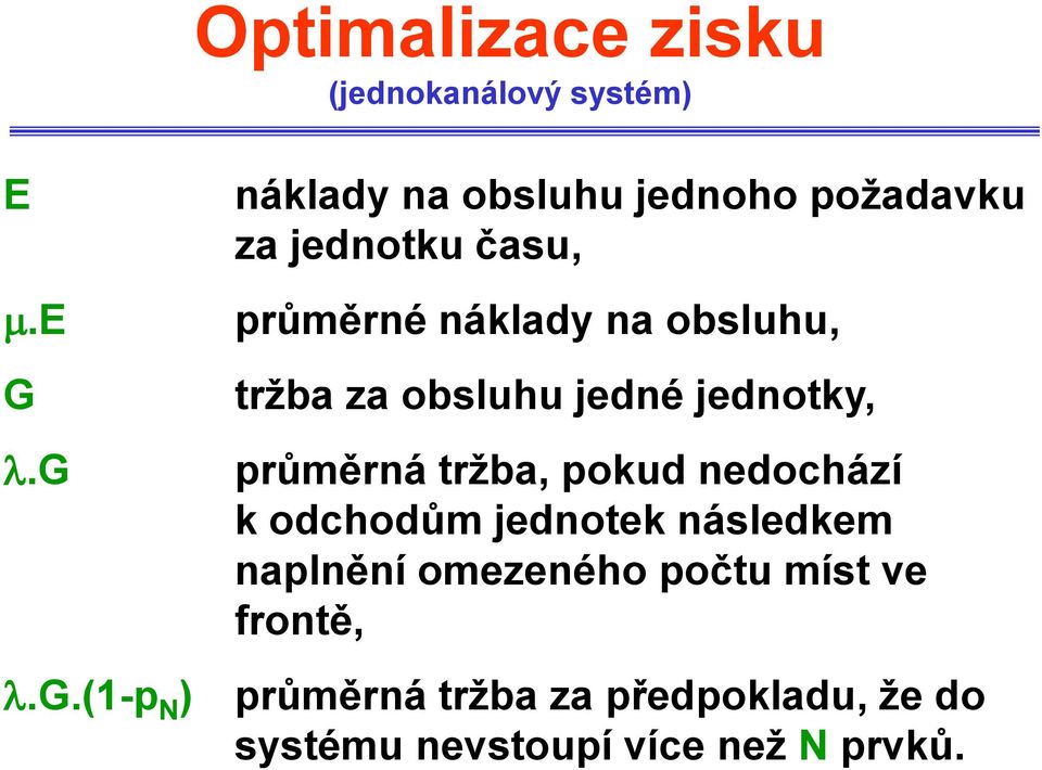 tržba za obsluhu jedné jednotky, průměrná tržba, pokud nedochází k odchodům jednotek