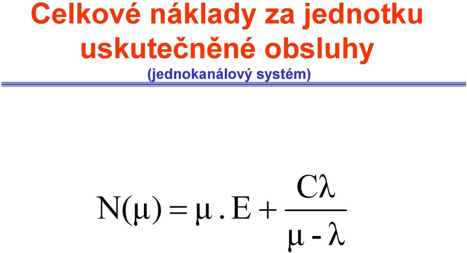 obsluhy (jednokanálový