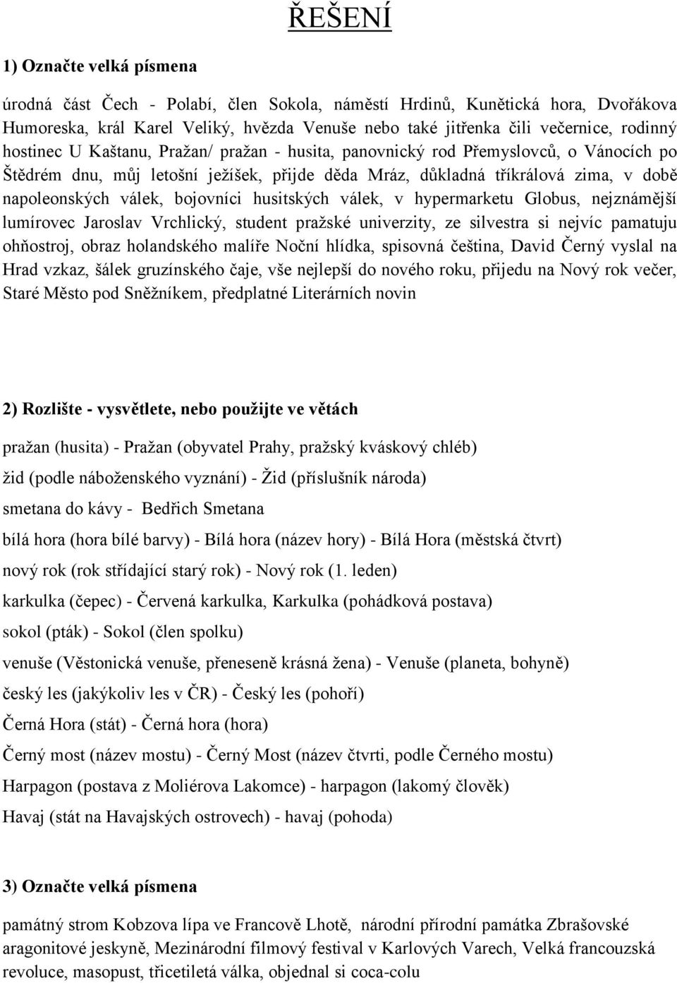 válek, bojovníci husitských válek, v hypermarketu Globus, nejznámější lumírovec Jaroslav Vrchlický, student pražské univerzity, ze silvestra si nejvíc pamatuju ohňostroj, obraz holandského malíře