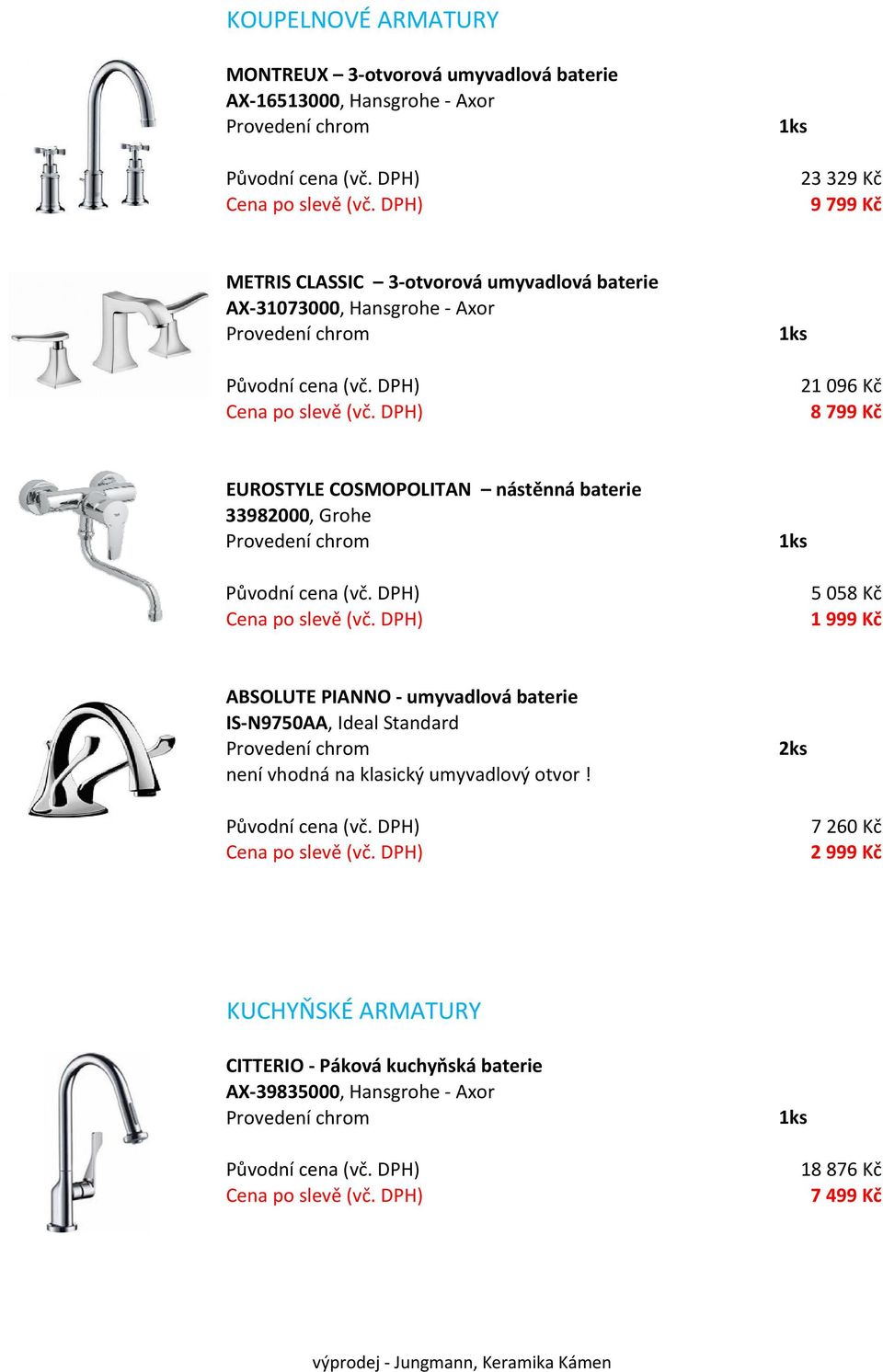 33982000, Grohe 5 058 Kč 1 999 Kč ABSOLUTE PIANNO umyvadlová baterie IS N9750AA, Ideal Standard není vhodná na klasický