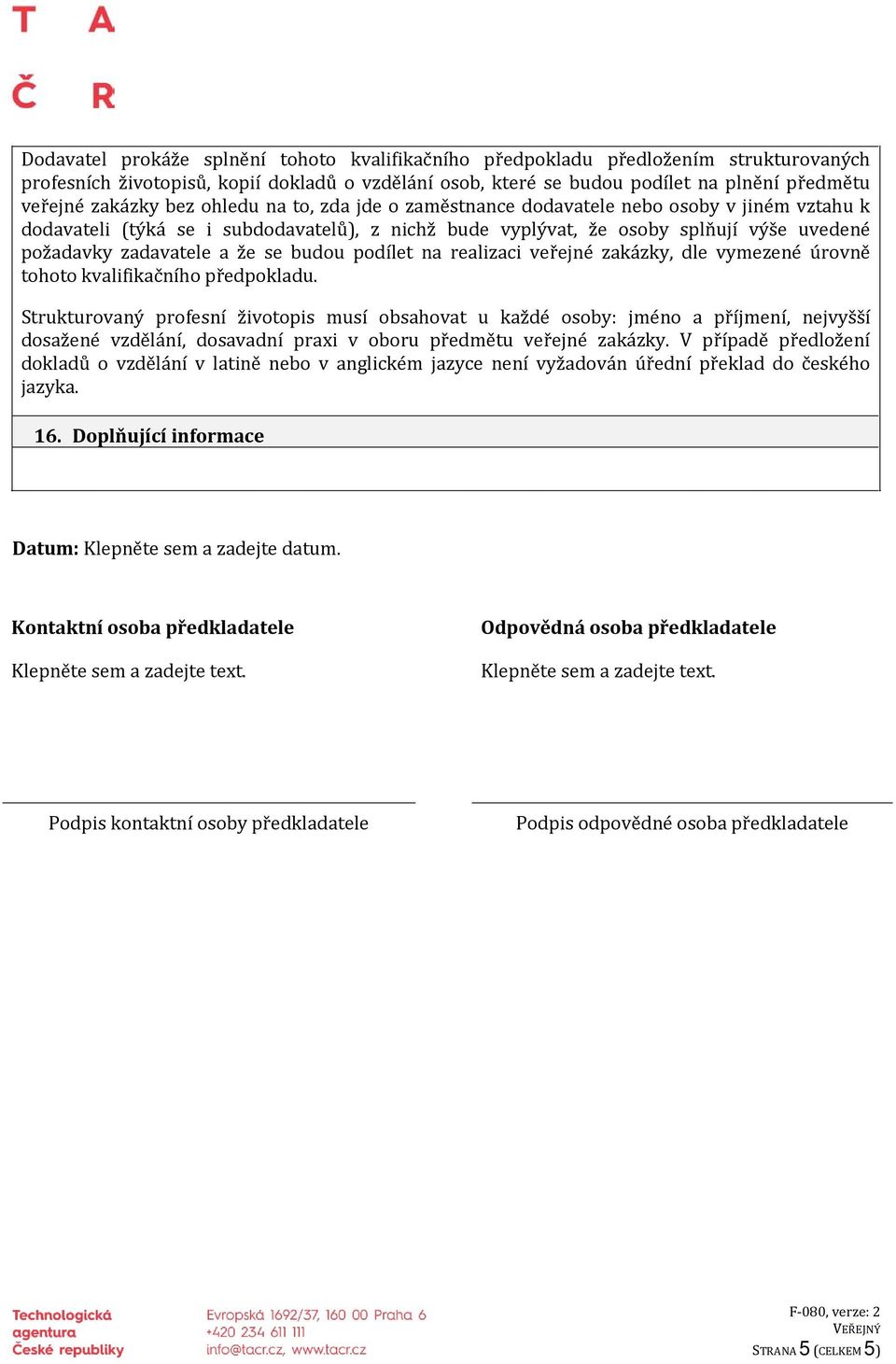 budou podílet na realizaci veřejné zakázky, dle vymezené úrovně tohoto kvalifikačního předpokladu.