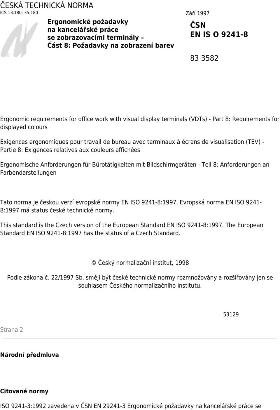 display terminals (VDTs) - Part 8: Requirements for displayed colours Exigences ergonomiques pour travail de bureau avec terminaux à écrans de visualisation (TEV) - Partie 8: Exigences relatives aux