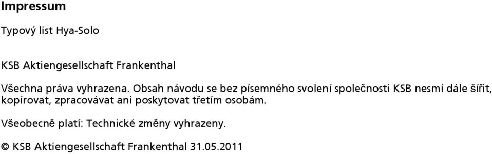 Obsah návodu se bez písemného svolení společnosti KSB nesmí dále šířit,