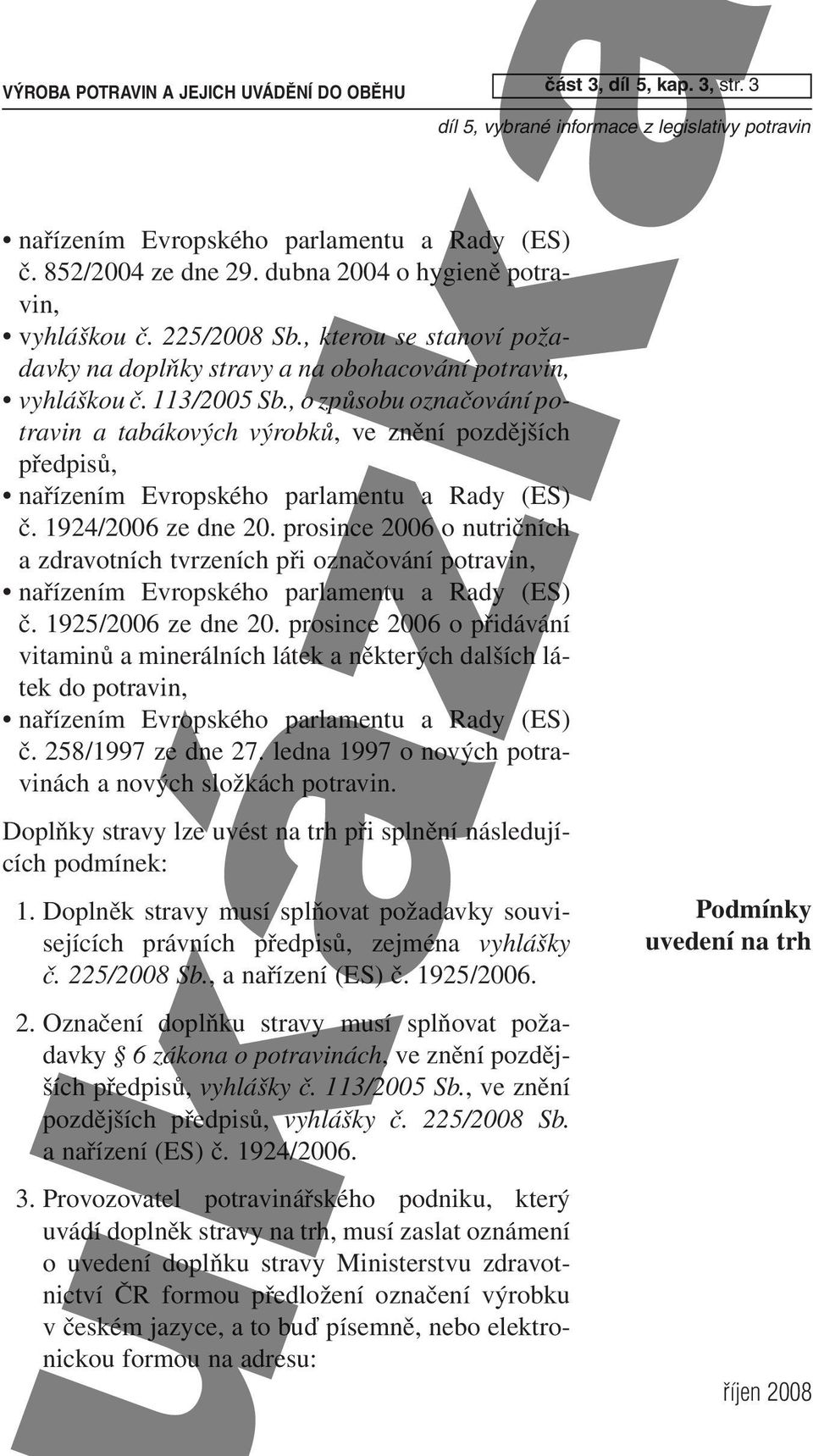 , o způsobu označování potravin a tabákových výrobků, ve znění pozdějších předpisů, nařízením Evropského parlamentu a Rady (ES) č. 1924/2006 ze dne 20.