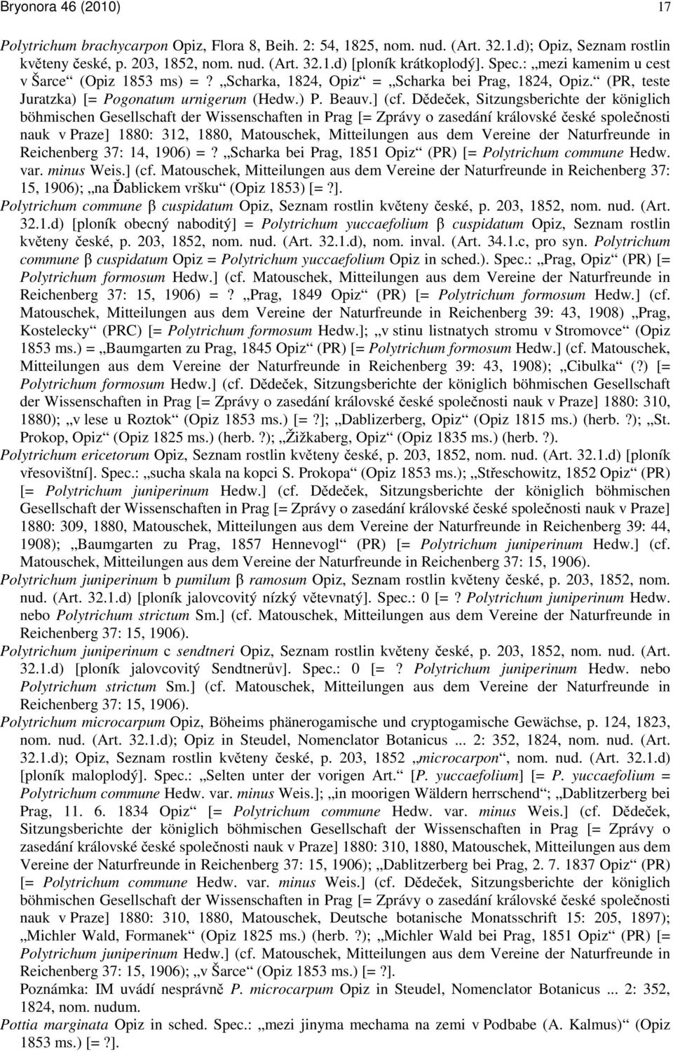 Dědeček, Sitzungsberichte der königlich böhmischen Gesellschaft der Wissenschaften in Prag [= Zprávy o zasedání královské české společnosti nauk v Praze] 1880: 312, 1880, Matouschek, Mitteilungen aus