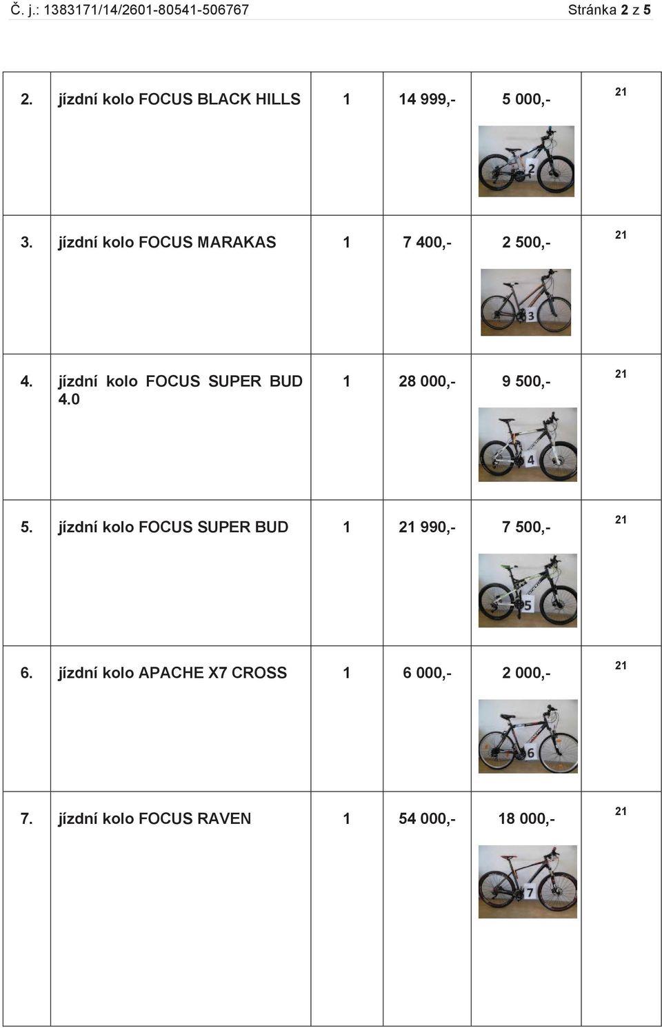 jízdní kolo FOCUS MARAKAS 1 7 400,- 2 500,- 4. jízdní kolo FOCUS SUPER BUD 4.