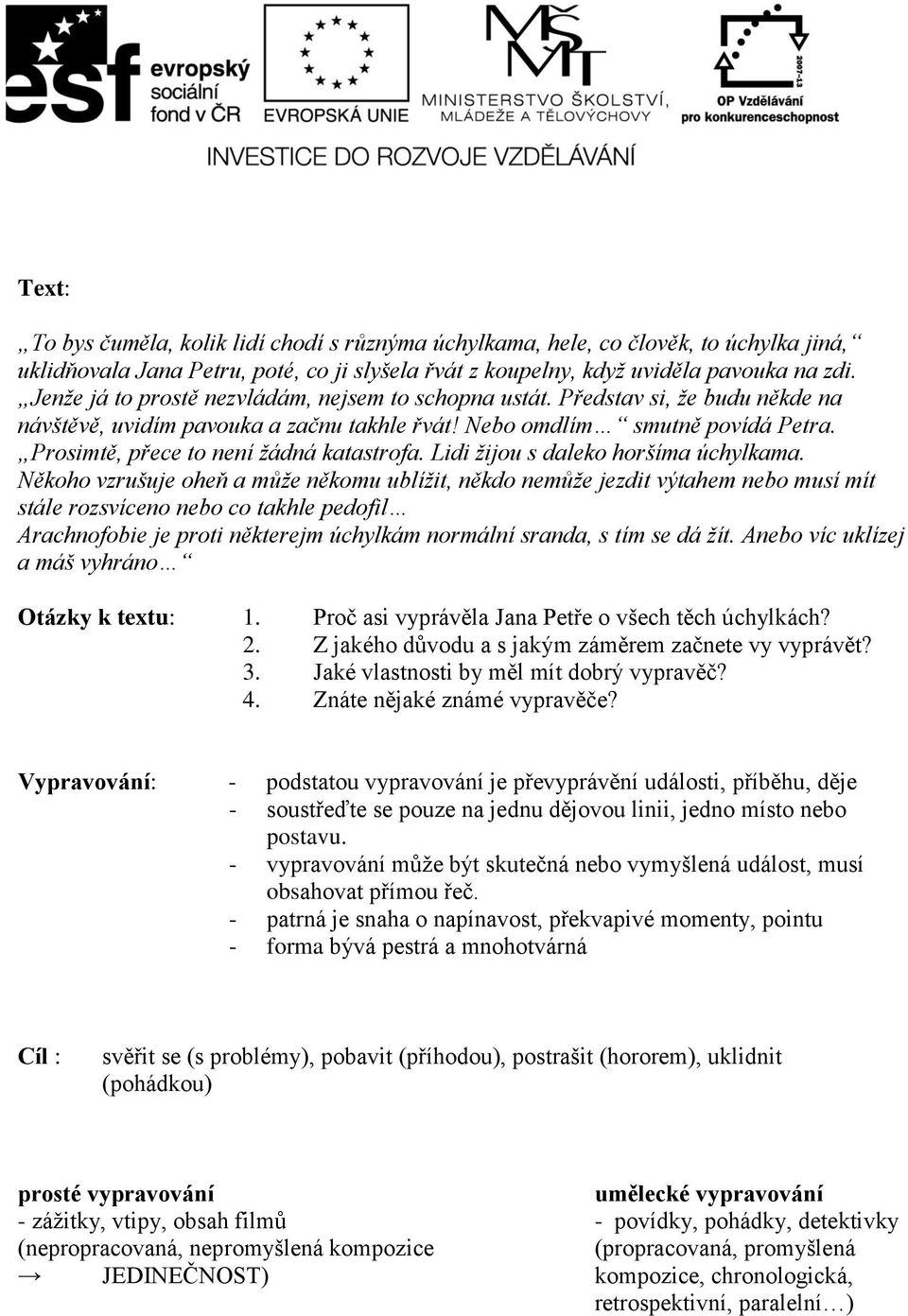 Prosimtě, přece to není žádná katastrofa. Lidi žijou s daleko horšíma úchylkama.