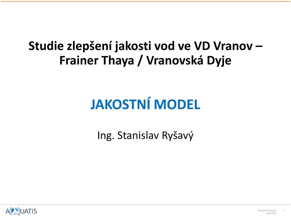 Vranovská Dyje JAKOSTNÍ MODEL