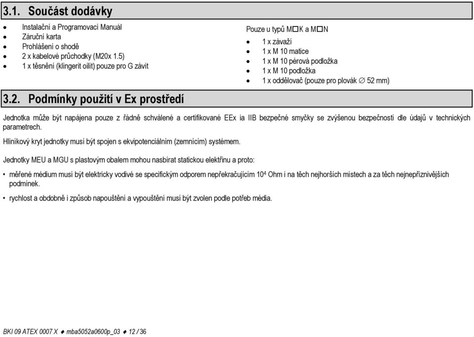 x 1.5) 1 x těsnění (klingerit oilit) pouze pro G závit 3.2.