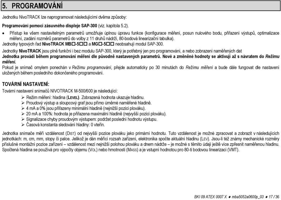 nádrží, 80-bodová linearizační tabulka). Jednotky typových řad NivoTRACK MB -5 a MG -5 neobsahují modul SAP-300.