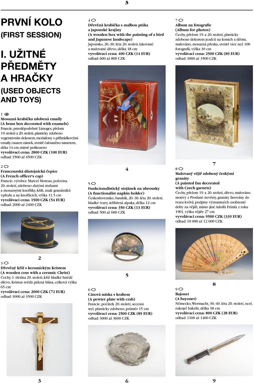 století, plasticky zdobeno vegetativním dekorem, medailony s přihrádkovými emaily, osazen zámek, uvnitř čalouněno sametem, déka 14 cm, mírně poškozeno vyvolávací cena: 2800 CZK (100 EUR) odhad: 3500