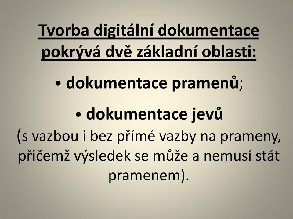 dokumentace jevů (s vazbou i bez přímé vazby