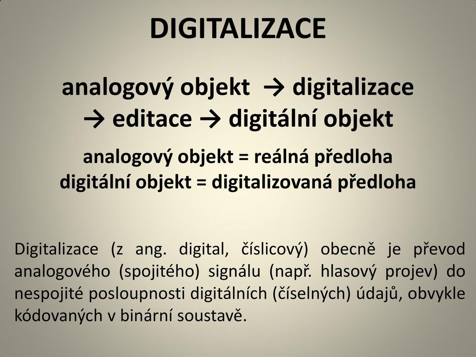 digital, číslicový) obecně je převod analogového (spojitého) signálu (např.