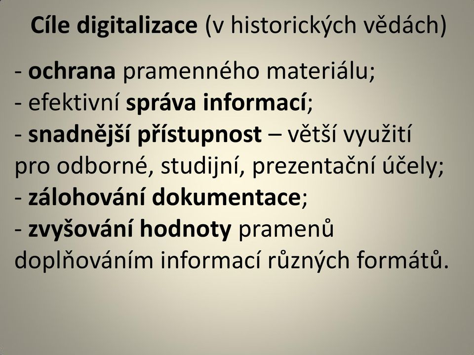 větší využití pro odborné, studijní, prezentační účely; - zálohování