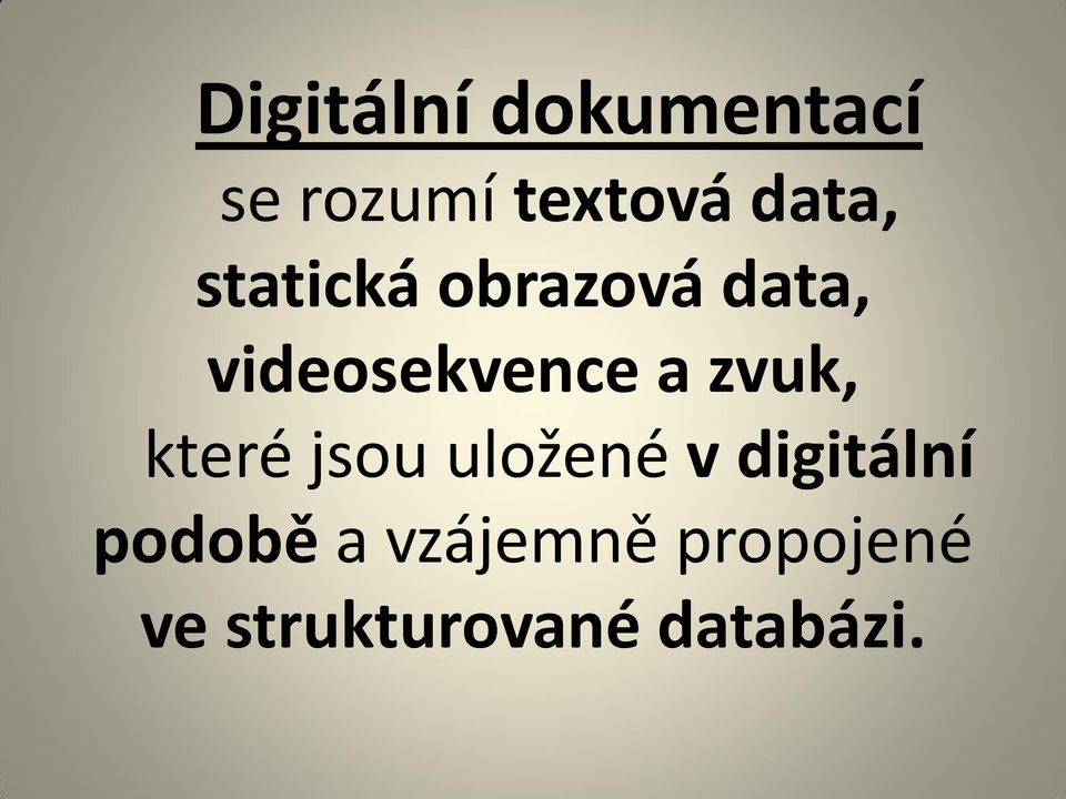 a zvuk, které jsou uložené v digitální