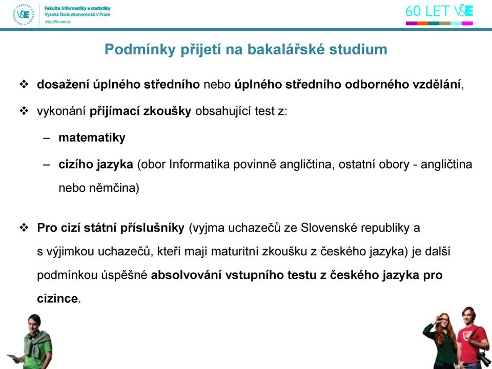 angličtina nebo němčina) Pro cizí státní příslušníky (vyjma uchazečů ze Slovenské republiky a s výjimkou uchazečů,