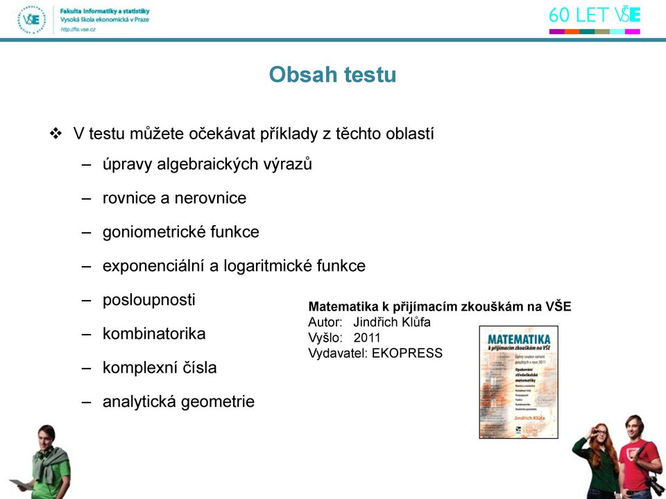 logaritmické funkce posloupnosti kombinatorika komplexní čísla Matematika k