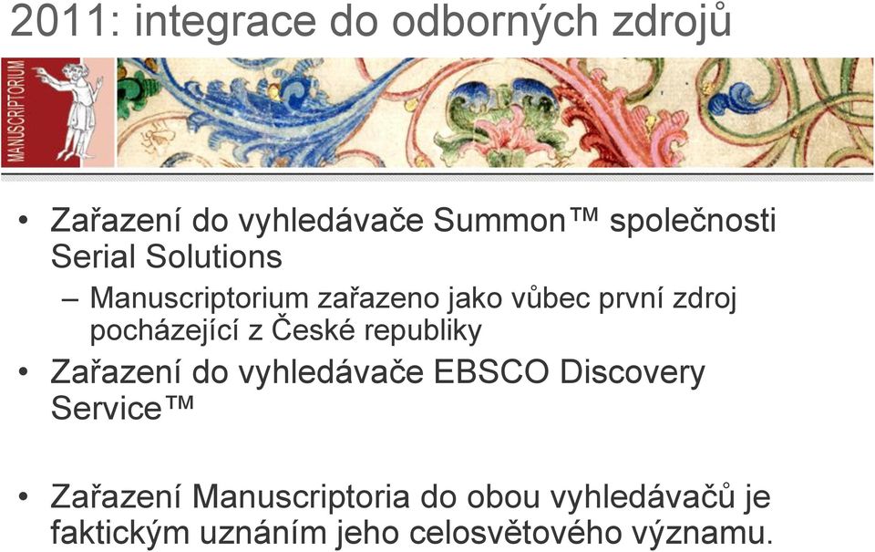 České republiky Zařazení do vyhledávače EBSCO Discovery Service Zařazení