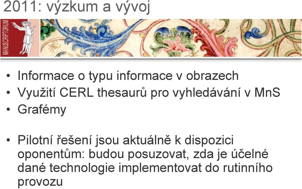 řešení jsou aktuálně k dispozici oponentům: budou posuzovat,