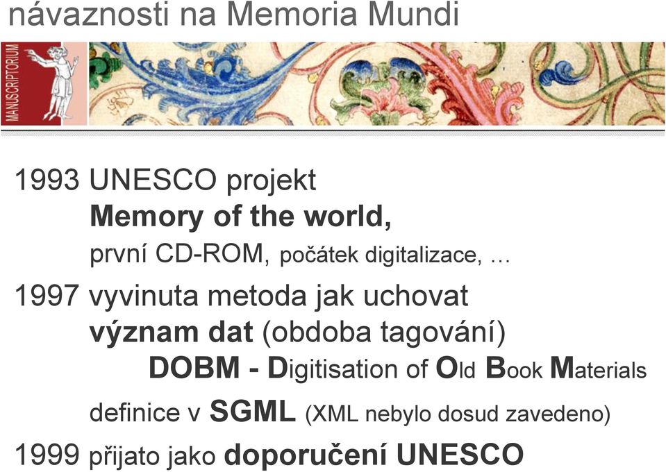 význam dat (obdoba tagování) DOBM - Digitisation of Old Book Materials