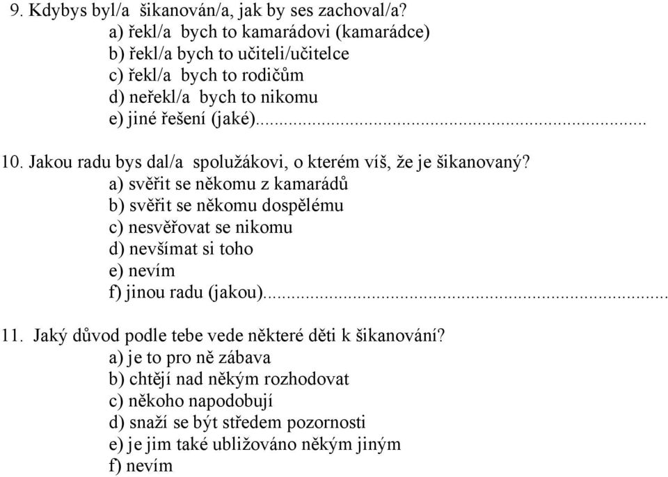 Jakou radu bys dal/a spolužákovi, o kterém víš, že je šikanovaný?