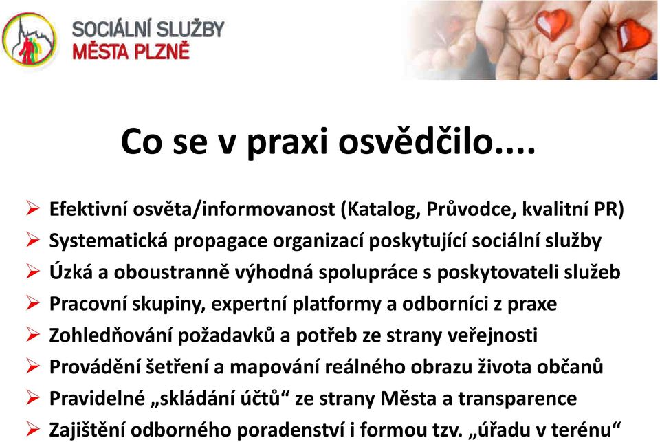 služby Úzká a oboustranně výhodná spolupráce s poskytovateli služeb Pracovní skupiny, expertní platformy a odborníci z praxe