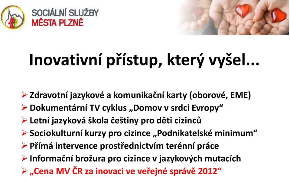 Evropy Letní jazyková škola češtiny pro děti cizinců Sociokulturní kurzy pro cizince