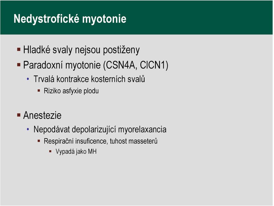 svalů Riziko asfyxie plodu Anestezie Nepodávat depolarizující