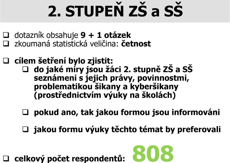 stupně ZŠ a SŠ seznámeni s jejich právy, povinnostmi, problematikou šikany a kyberšikany