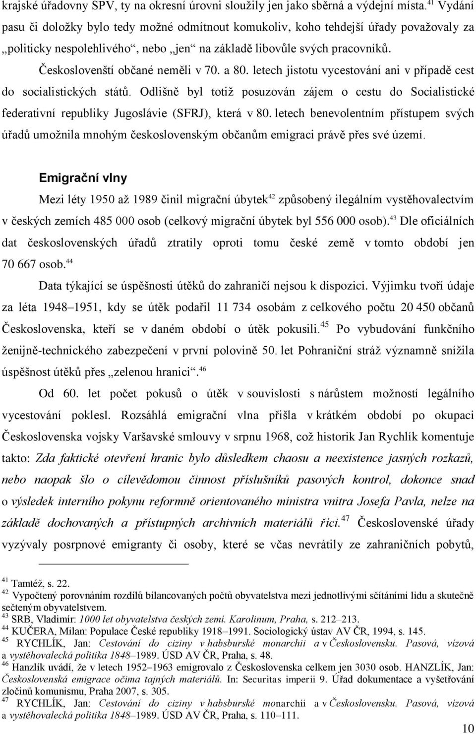 Českoslovenští občané neměli v 70. a 80. letech jistotu vycestování ani v případě cest do socialistických států.
