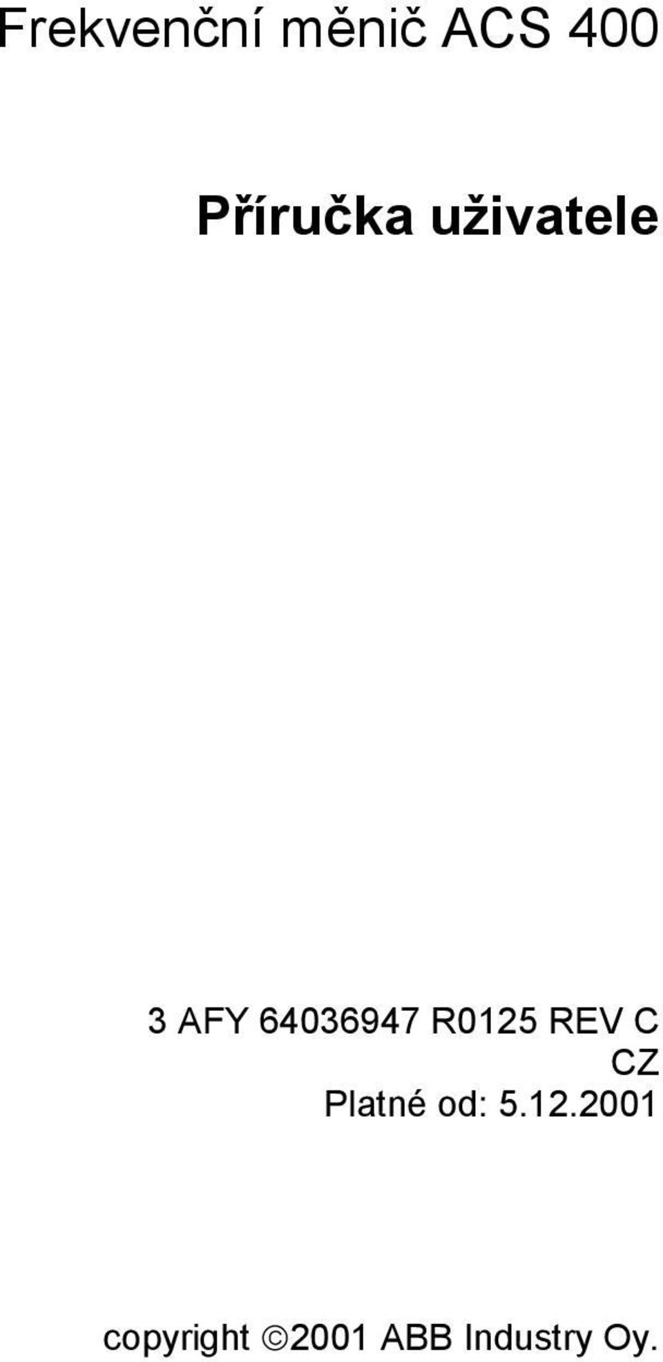 64036947 R0125 REV C CZ Platné