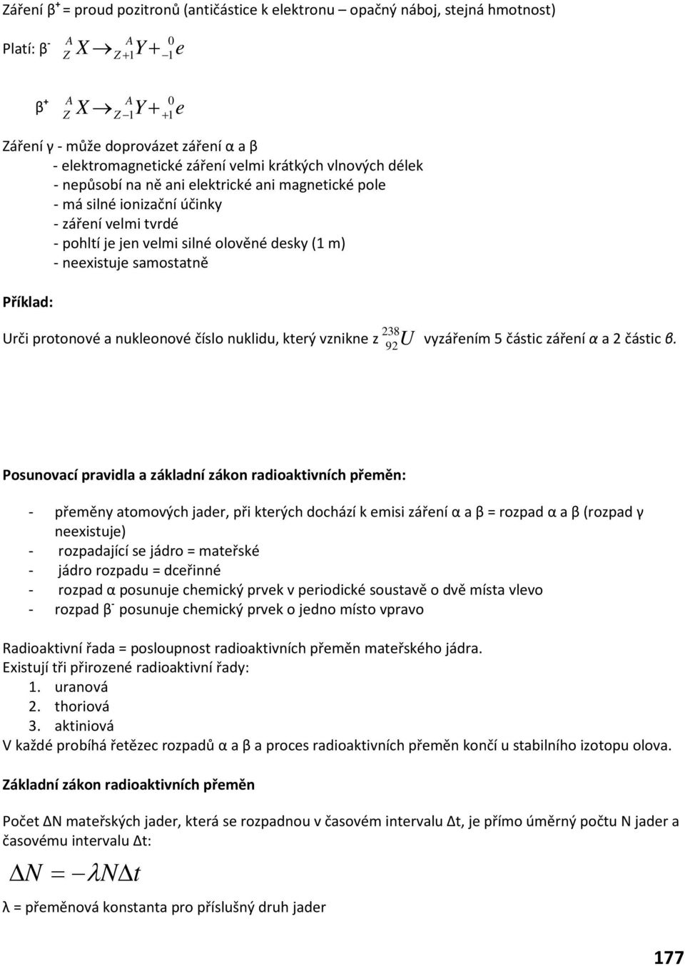 Urči protonové a nukleonové číslo nuklidu, který vznikne z vyzářením 5 částic záření α a 2 částic β.