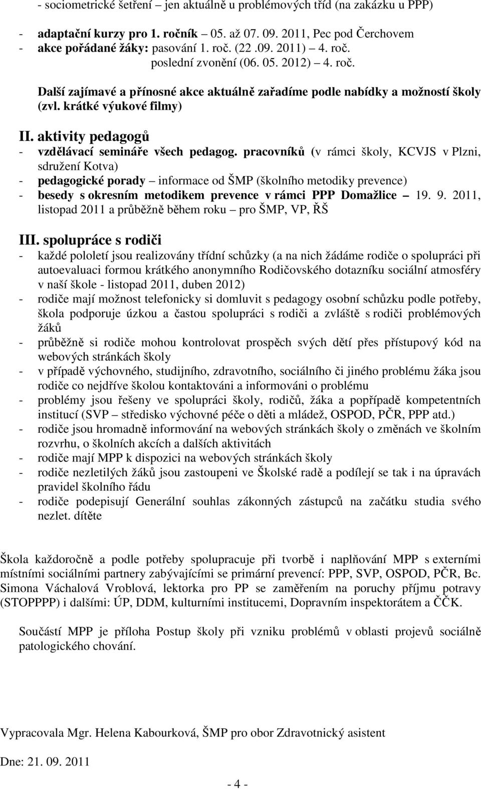 aktivity pedagogů - vzdělávací semináře všech pedagog.