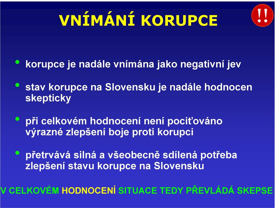 výrazné zlepšení boje proti korupci přetrvává silná a všeobecně sdílená potřeba