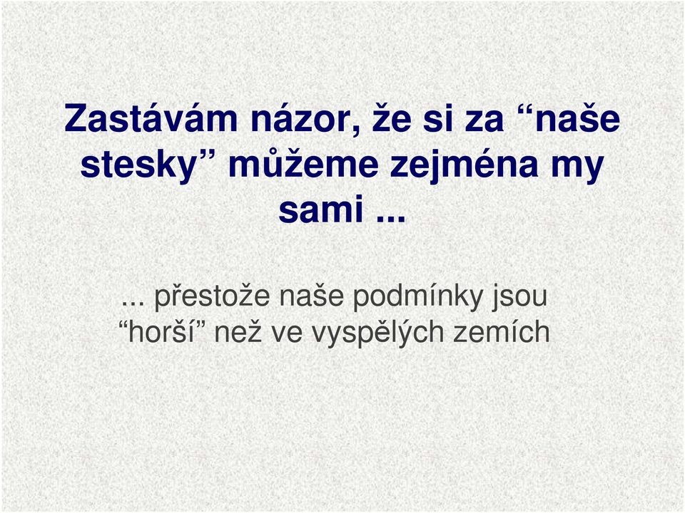 ..... přestože naše podmínky