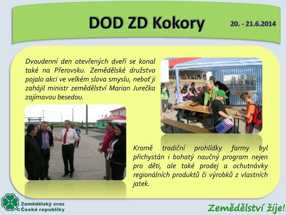 zemědělství Marian Jurečka zajímavou besedou.