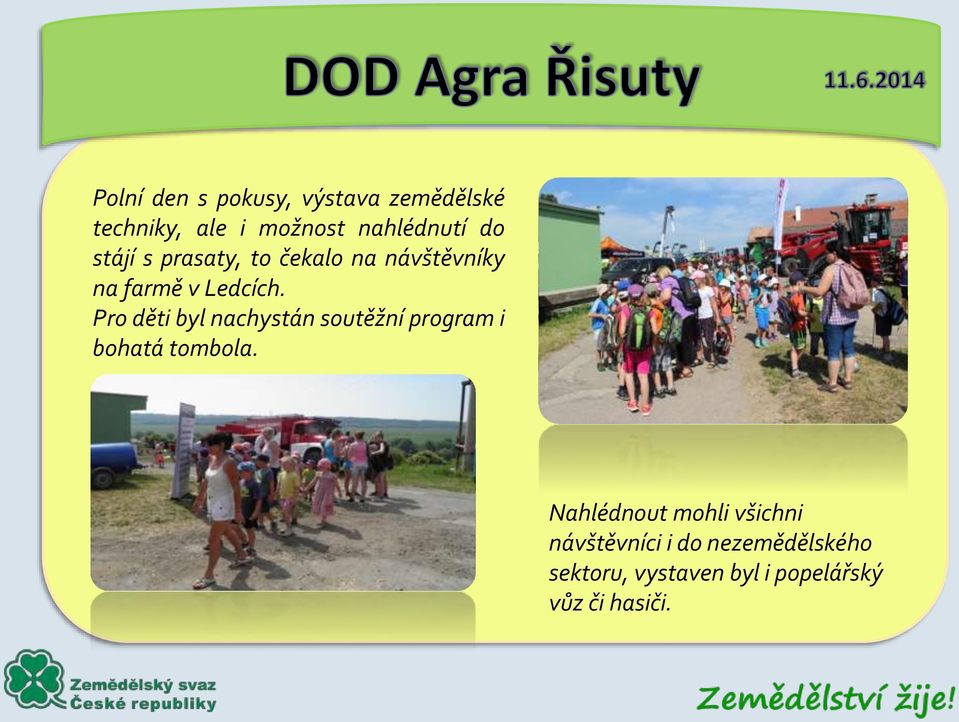 Pro děti byl nachystán soutěžní program i bohatá tombola.