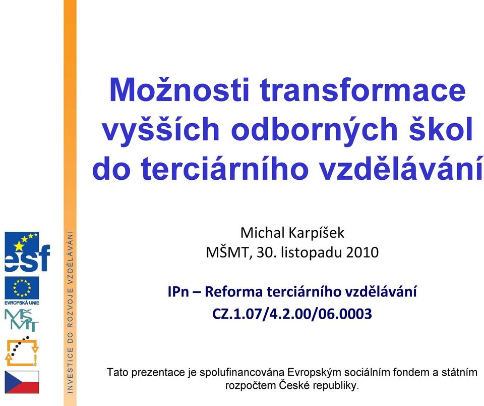 listpadu 2010 IPn Refrma terciárníh vzdělávání CZ.1.07/4.2.00/06.