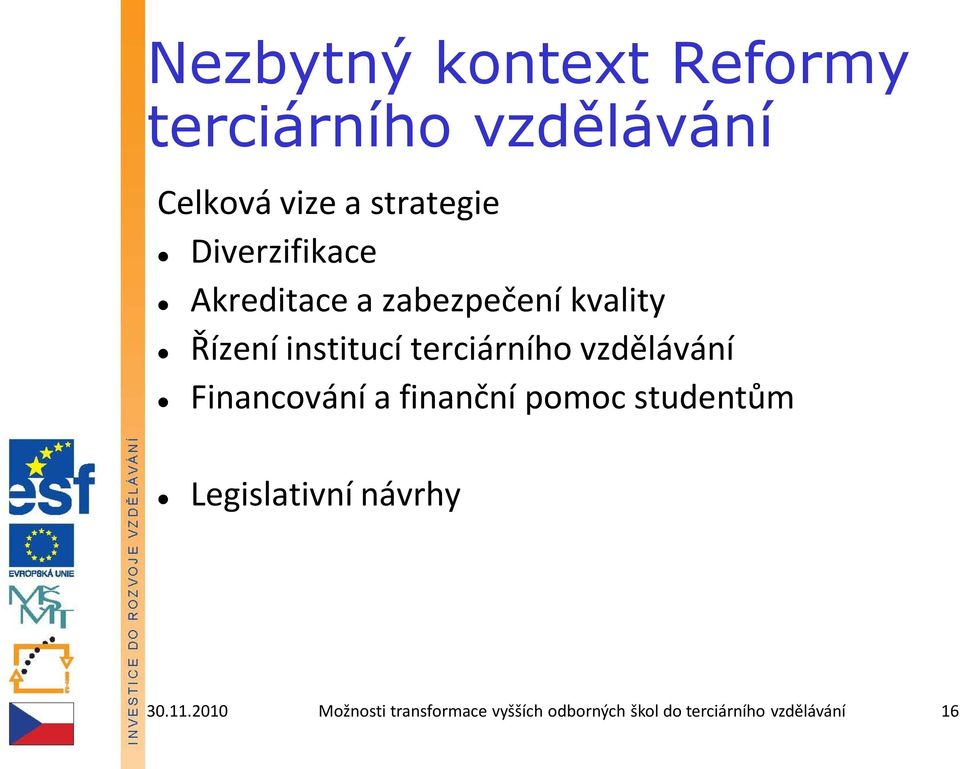 terciárníh vzdělávání Financvání a finanční pmc studentům Legislativní