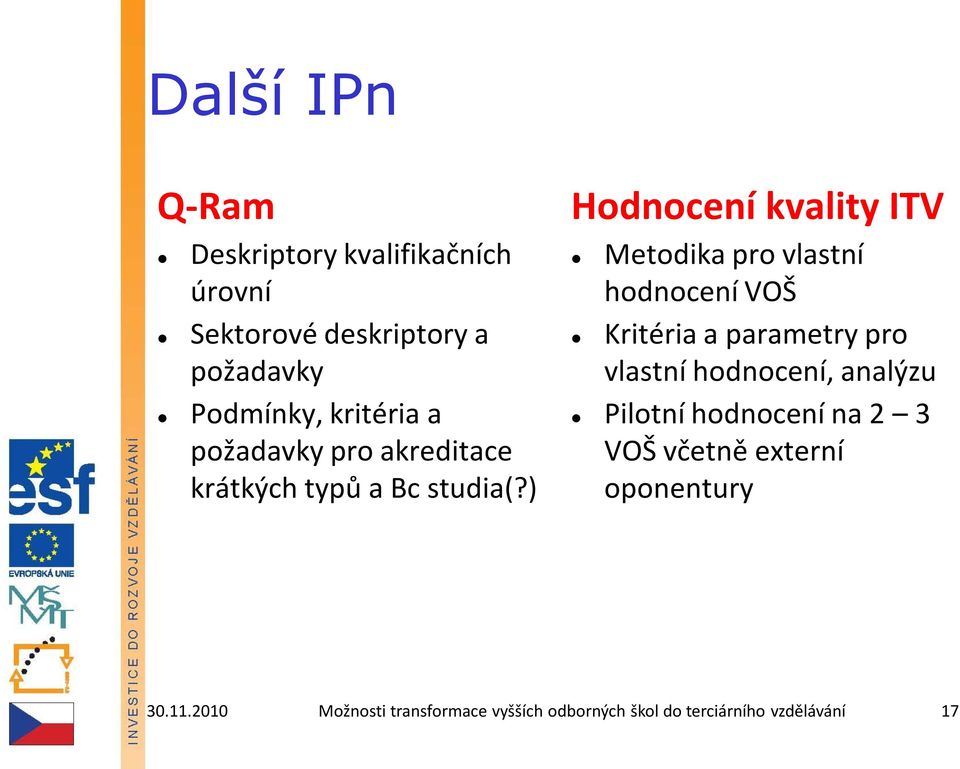 ) Hdncení kvality ITV Metdika pr vlastní hdncení VOŠ Kritéria a parametry pr vlastní hdncení,