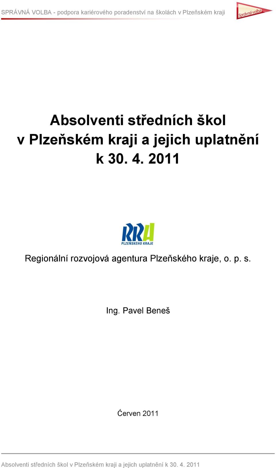 2011 Regionální rozvojová agentura Plzeňského kraje, o. p.