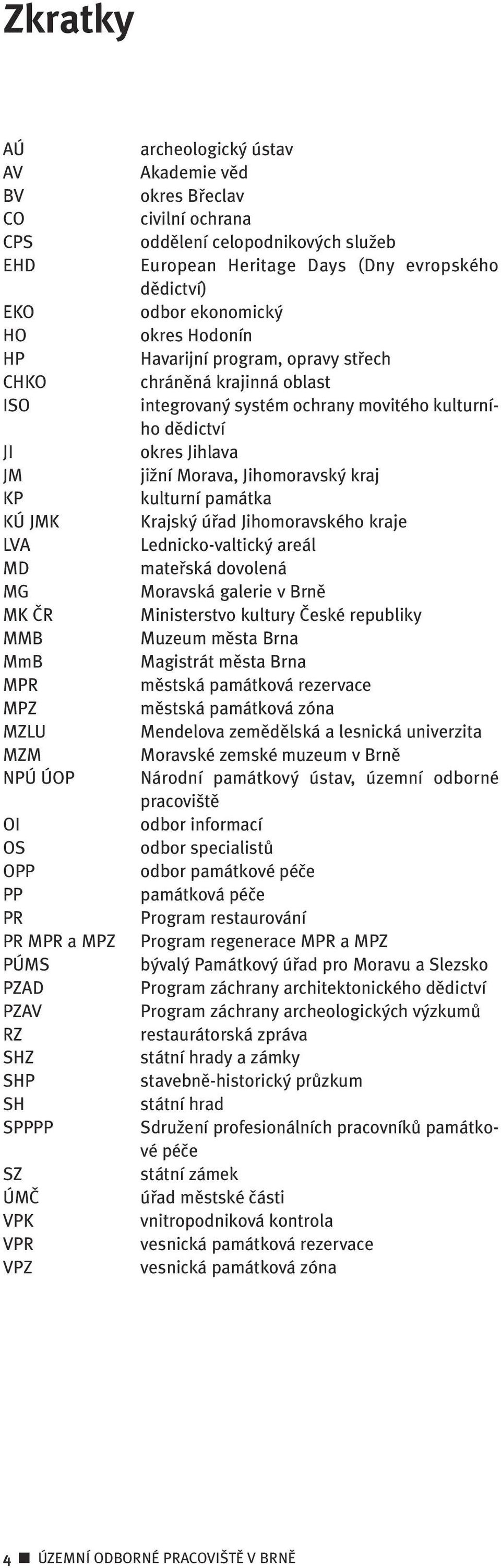 stfiech chránûná krajinná oblast integrovan systém ochrany movitého kulturního dûdictví okres Jihlava jiïní Morava, Jihomoravsk kraj kulturní památka Krajsk úfiad Jihomoravského kraje