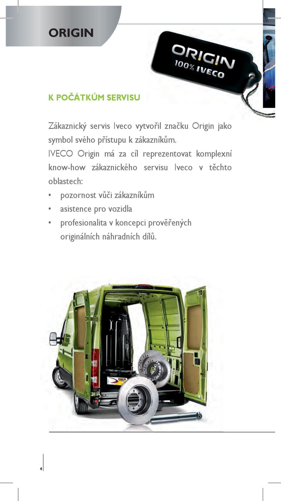 iveco Origin má za cíl reprezentovat komplexní know-how zákaznického servisu iveco